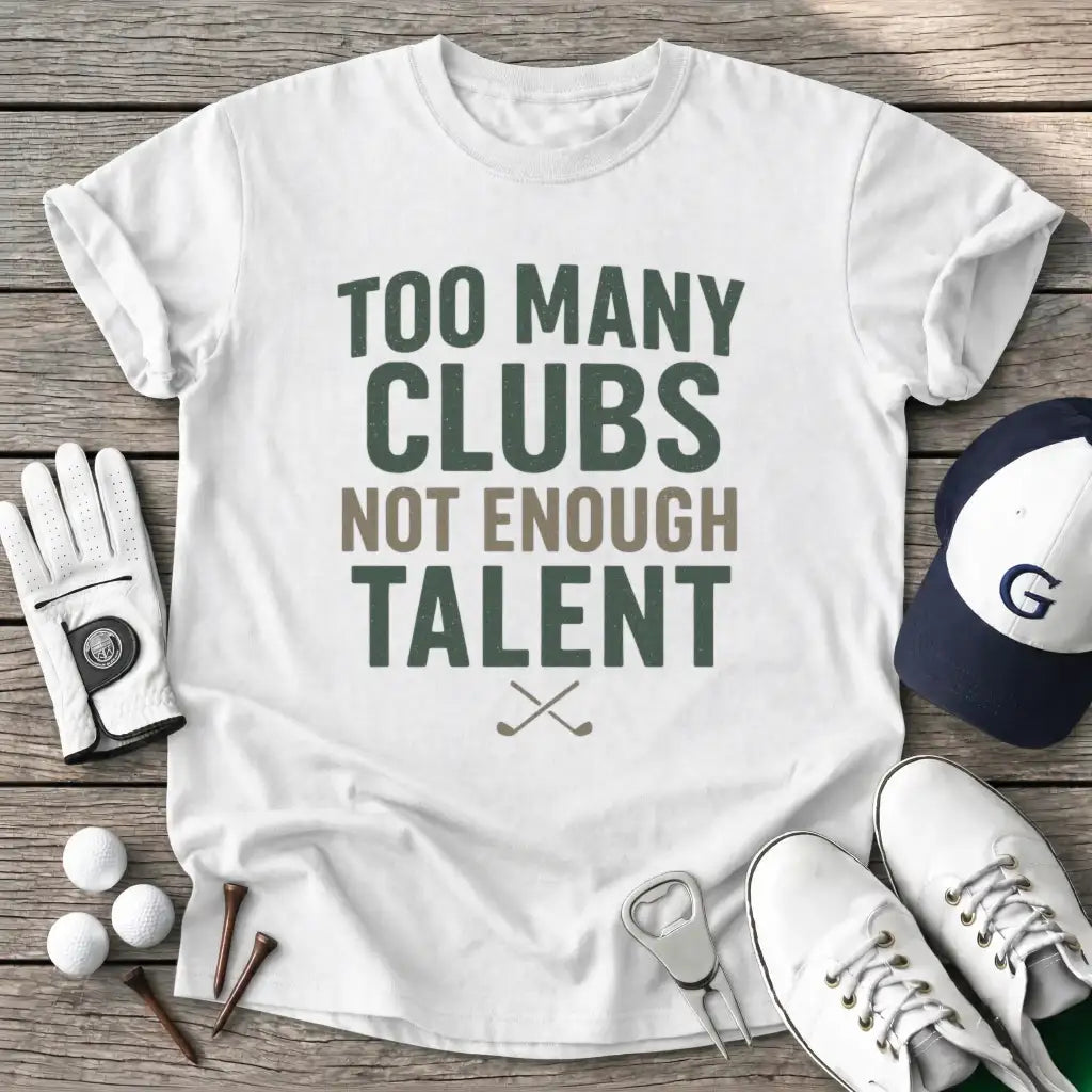 White / S Too Many Clubs Not T-Shirt