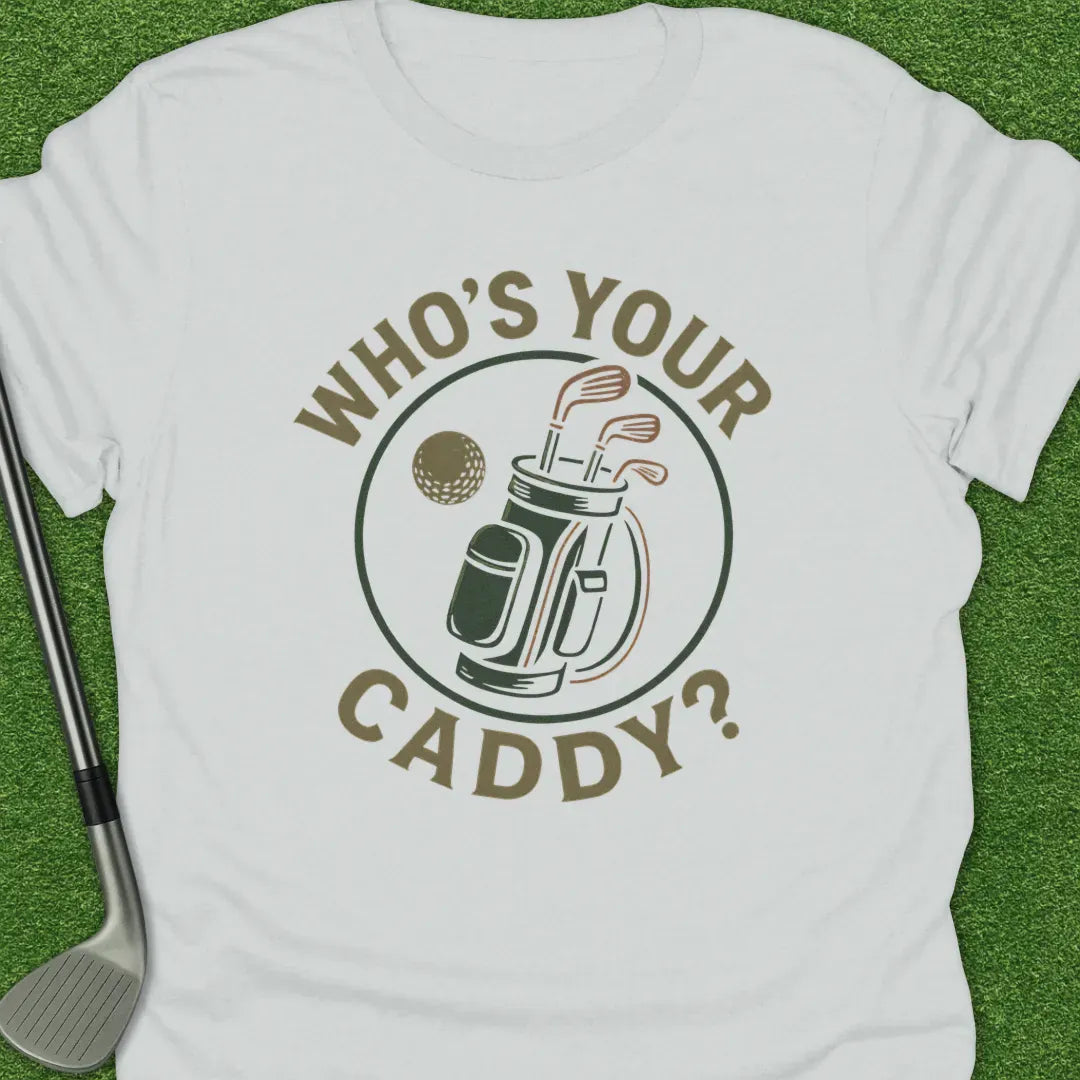 White / S Whos Your Caddy T-Shirt