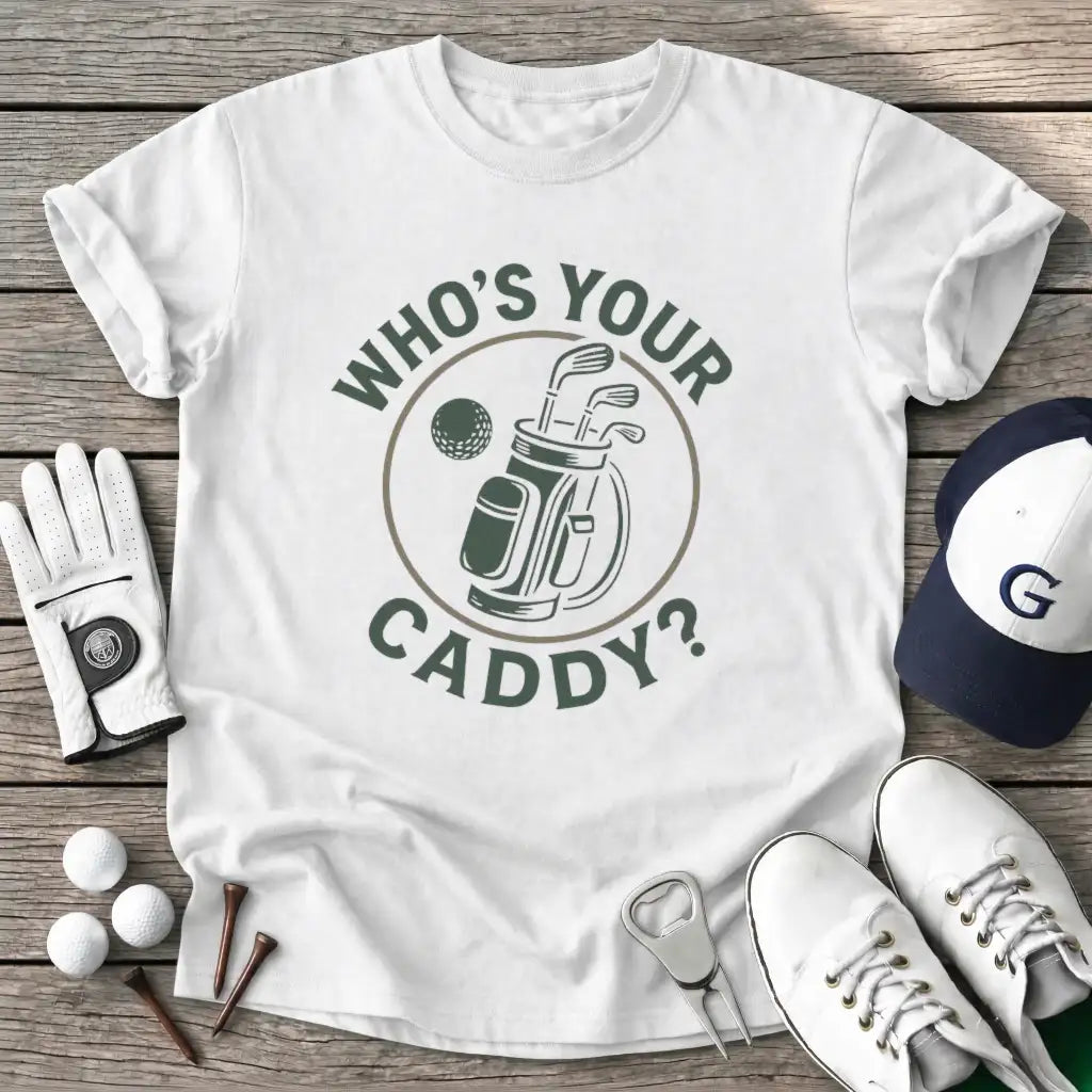White / S Whos Your Caddy T-Shirt