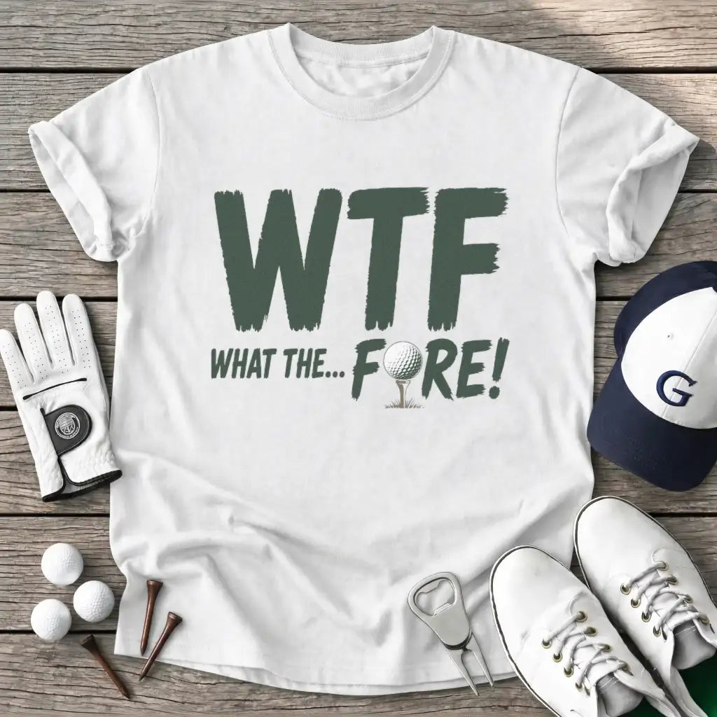 White / S Wtf What The Fore T-Shirt