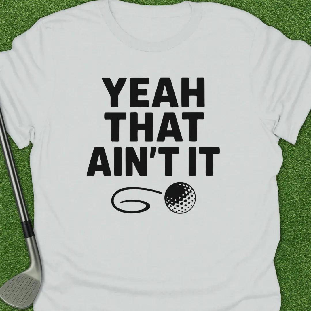 White / S Yeah That Aint T-Shirt