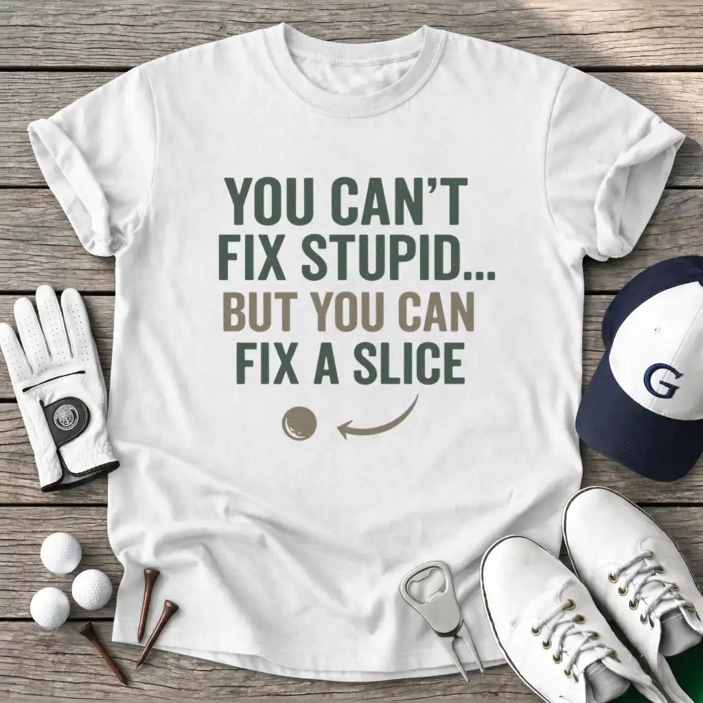 White / S You Cant Fix Stupid T-Shirt