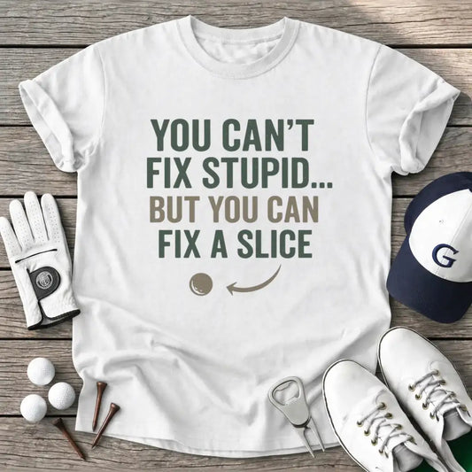 White / S You Cant Fix Stupid T-Shirt